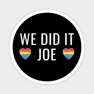 We Did It Joe - Joe Biden President, Kamala Harris VP 2020 Magnet